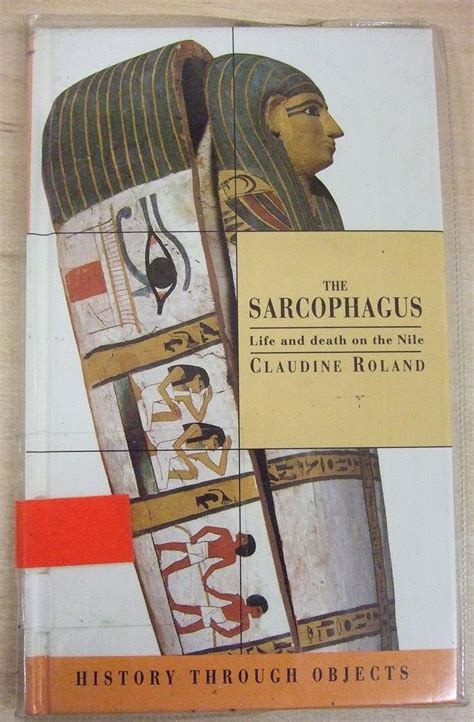 The Sarcophagus: Life And Death On the Nile:History Through Objects ...