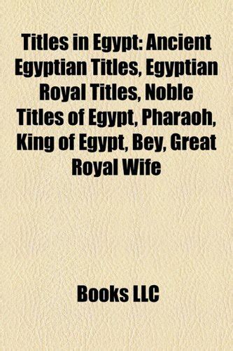 Titles in Egypt: Ancient Egyptian Titles, Egyptian Royal Titles, Noble ...