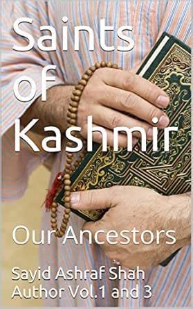 Saints of Kashmir: Our Ancestors eBook : Shah Author Vol.1 and 3, Sayid ...