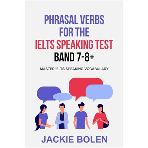 Buy Phrasal Verbs for the IELTS Speaking Test, Band 7-8+: Master IELTS ...