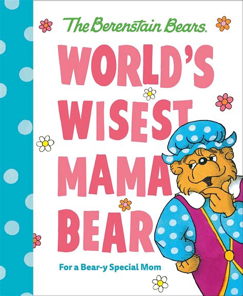 World's Wisest Mama Bear (Berenstain Bears): For a Bear-y Special Mom ...