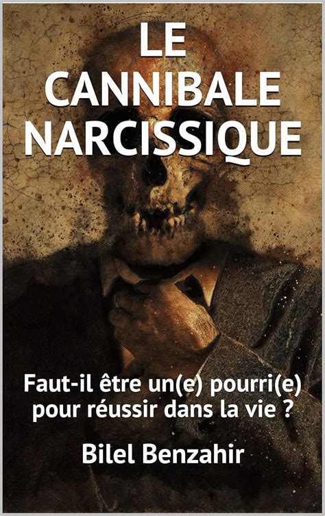 LE CANNIBALE NARCISSIQUE (livre français): Faut-il être un(e) pourri(e ...