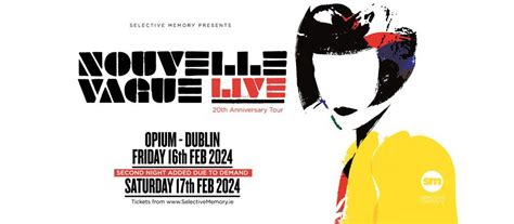 NOUVELLE VAGUE - EXTRA DATE ADDED at Opium. Dublin - by Selective ...