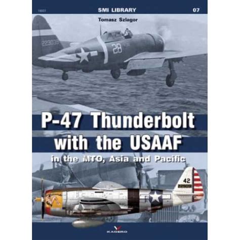 P-47 Thunderbolt with the Usaaf in the Mto, Asia and Pacific (SMI ...