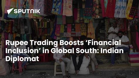 Rupee Trading Boosts ‘Financial Inclusion’ in Global South, India Says