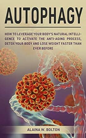 Buy Autophagy: How to Leverage Your Body's Natural Intelligence to ...