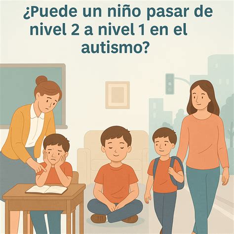 ¿Puede un niño pasar de nivel 2 a nivel 1 en el autismo? - Vivir el Autismo