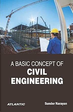 A Basic Concept of Civil Engineering eBook : Narayan, Sunder: Amazon.in ...