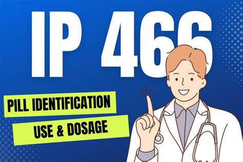 IP466 Pill - Identification, Uses, Dosage & Side Effects - Healthpluscity