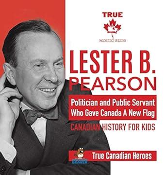 Lester B. Pearson - Politician and Public Servant Who Gave Canada A New ...