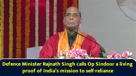 Defence Minister Rajnath Singh calls Op Sindoor a living proof of India ...