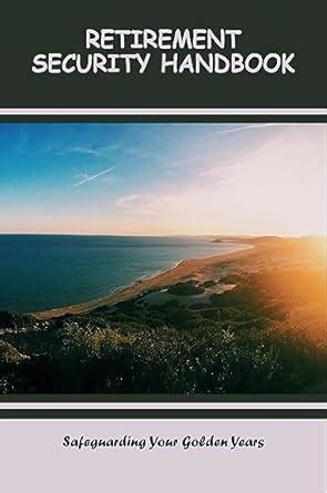 Retirement Security Handbook: Safeguarding Your Golden Years eBook ...