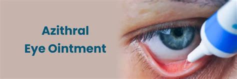 Azithral Eye Ointment 5g: Uses, Side Effects and Safety