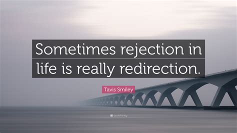 Tavis Smiley Quote: “Sometimes rejection in life is really redirection.”