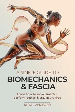 A SIMPLE GUIDE TO BIOMECHANICS & FASCIA: LEARN HOW TO MOVE SMARTER ...