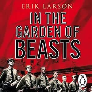 In the Garden of Beasts: Love and terror in Hitler's Berlin (Audio ...