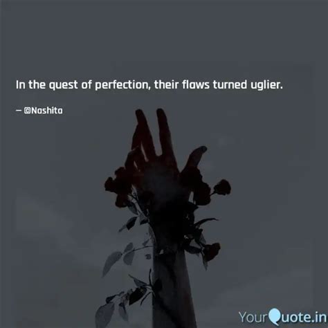 In the quest of perfectio... | Quotes & Writings by Nashita | YourQuote