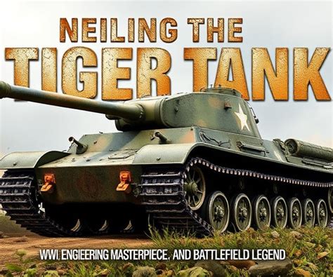 "Unveiling the Tiger 1 Tank: WWII Engineering Masterpiece and ...