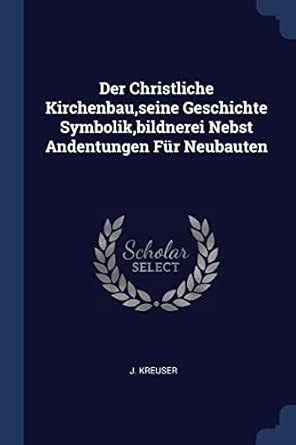 Buy Der Christliche Kirchenbau, seine Geschichte Symbolik, bildnerei ...