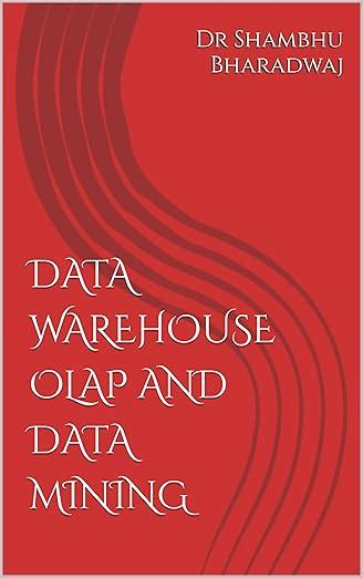 DATA WAREHOUSE, OLAP AND DATA MINING eBook : Bharadwaj, Shambhu: Amazon ...