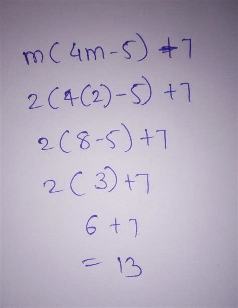 Simplify m(4m-5)+7and find the value for m=2 - Brainly.in