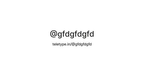 @gfdgfdgfd — Teletype