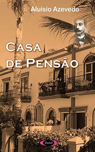 Casa de Pensão (Portuguese Edition) eBook : Azevedo, Aluísio, Melo, W.J ...