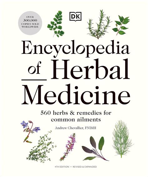 Encyclopedia of Herbal Medicine New Edition: 560 Herbs and Remedies for Common Ailments: Andrew ...