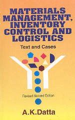 MATERIAL MANAGEMENT, INVENTORY CONTROL AND LOGISTICS : A.K. DATTA ...