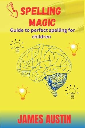 SPELLING MAGIC: Guide to perfect spelling for children eBook : AUSTIN ...