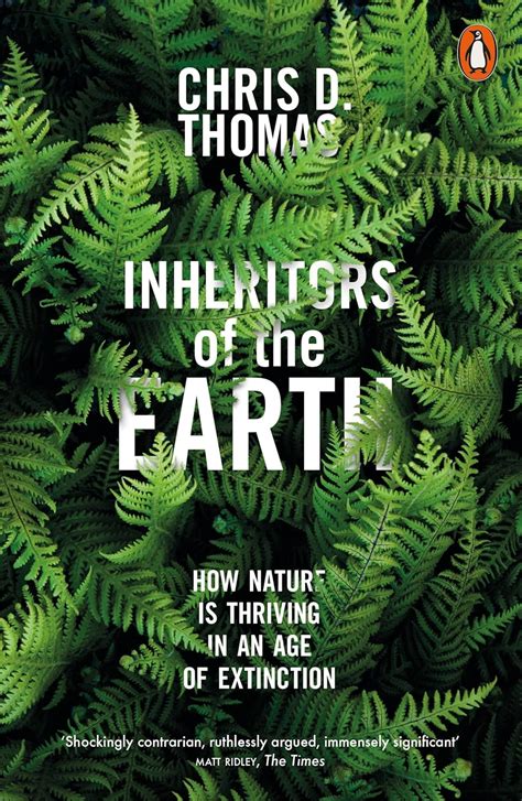 Inheritors of the Earth: How Nature Is Thriving in an Age of Extinction ...