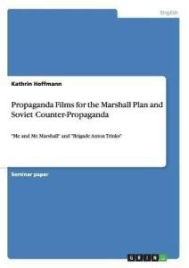 Propaganda Films for the Marshall Plan and Soviet Counter-Propaganda ...