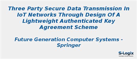 Three party secure data transmission in IoT networks | S-Logix