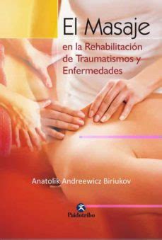 EL MASAJE EN LA REHABILITACION DE TRAUMATISMOS Y ENFERMEDADES ...