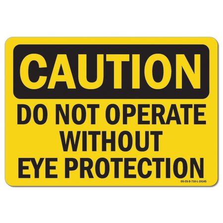 Signmission OSHA Caution Sign, Do Not Operate W/O Eye Protection, 14in ...