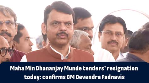 Maha Min Dhananjay Munde tenders’ resignation today: confirms CM ...