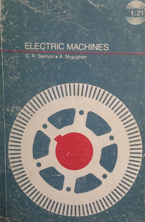 Electric Machines (World Student S.) : Slemon, Gordon R., Straughen ...
