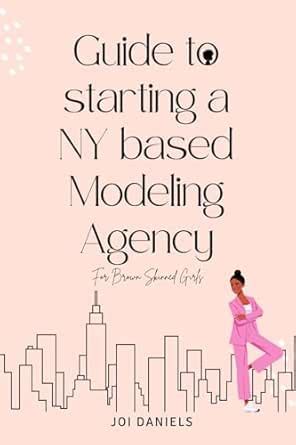 Guide to starting a NY based Modeling Agency: For Brown Skinned Girls ...