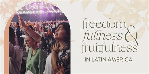 Freedom, Fullness, and Fruitfulness in Latin America | Revive Our ...