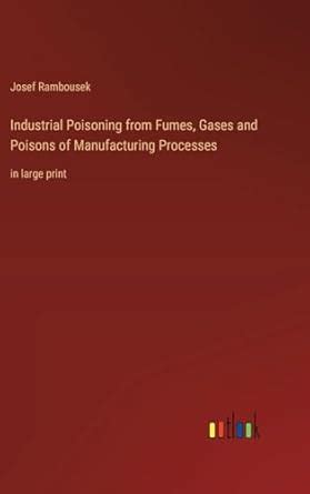 Buy Industrial Poisoning from Fumes, Gases and Poisons of Manufacturing ...