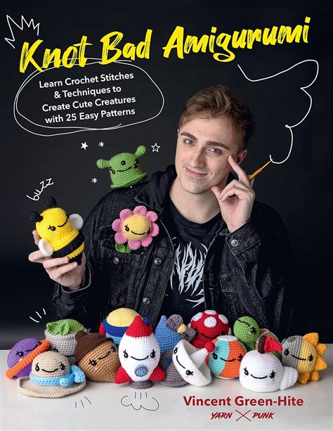 Knot Bad Amigurumi: Learn Crochet Stitches and Techniques to Create ...