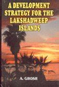 Development Strategy for the Lakshadweep Islands : Ghosh, A.: Amazon.in ...