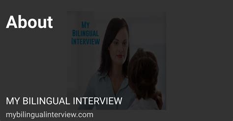 About | MY BILINGUAL INTERVIEW