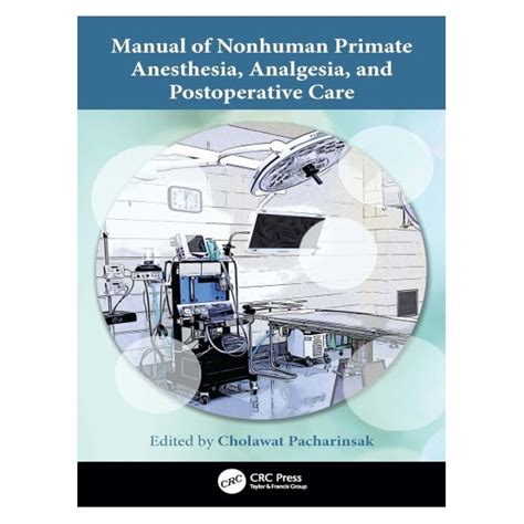 Manual of Nonhuman Primate Anesthesia Analgesia and Postoperative Care ...
