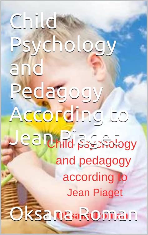 Child Psychology and Pedagogy According to Jean Piaget eBook : Roman ...