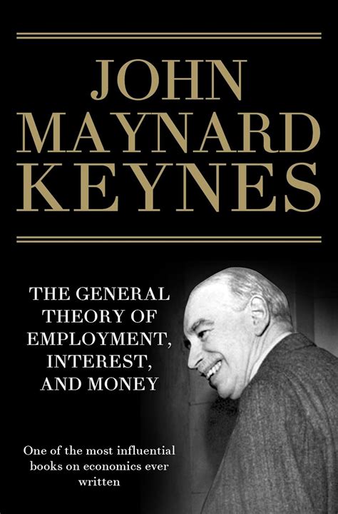 The General Theory of Employment, Interest, and Money: The Classic Work ...