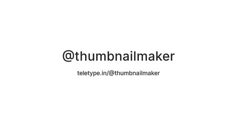 @thumbnailmaker — Teletype