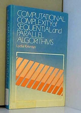 Buy Computational Complexity of Sequential and Parallel Algorithms ...