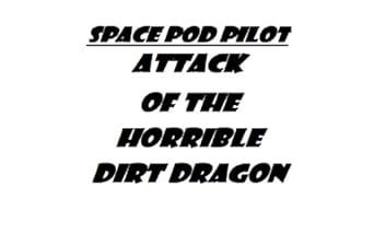 Space Pod Pilot: Attack of the Horrible Dirt Dragon eBook : Atkins ...