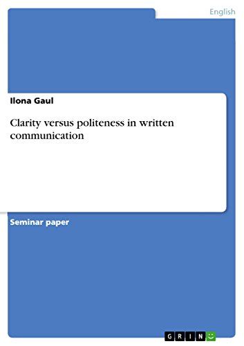 Clarity versus politeness in written communication eBook : Gaul, Ilona ...